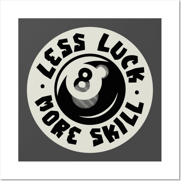 Retro Vintage Less Luck More Skill Wall Art by StudioPM71